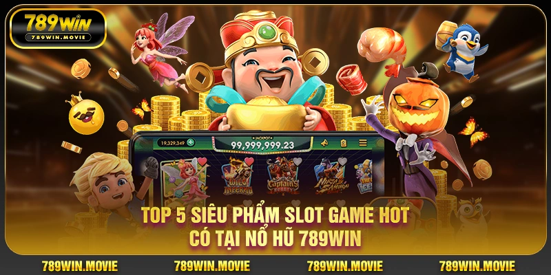 Top 5 siêu phẩm slot game hot có tại nổ hũ KU88